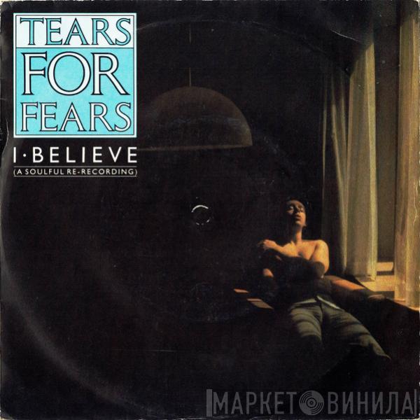 Tears For Fears - I Believe (A Soulful Re-Recording)