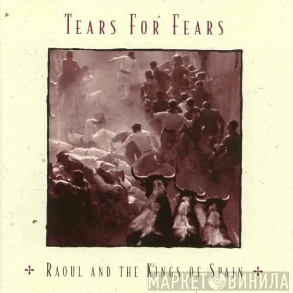 Tears For Fears - Raoul And The Kings Of Spain