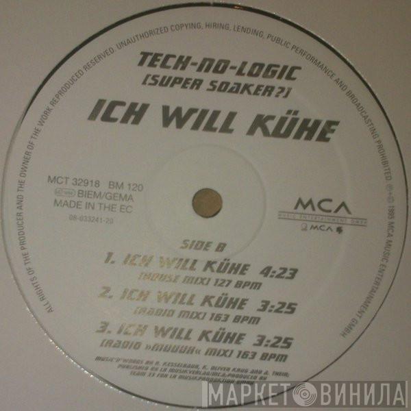  Tech-No-Logic (Super Soaker?)  - Ich Will Kühe