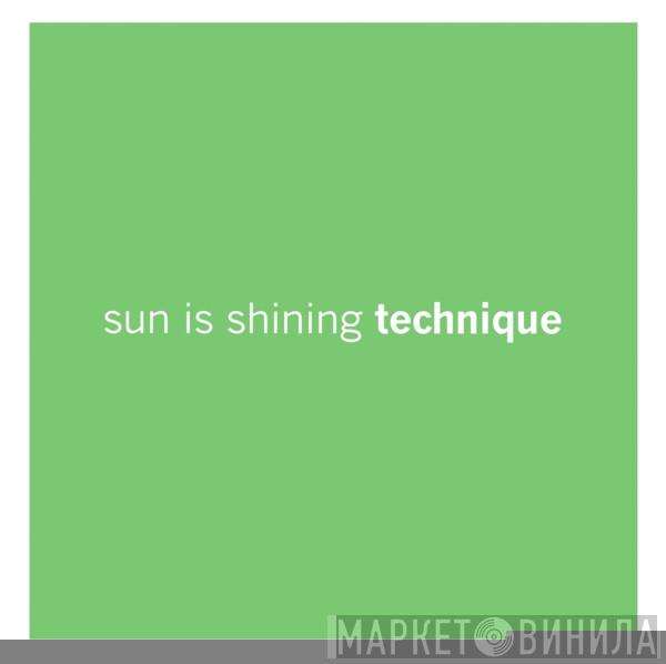  Technique  - Sun Is Shining