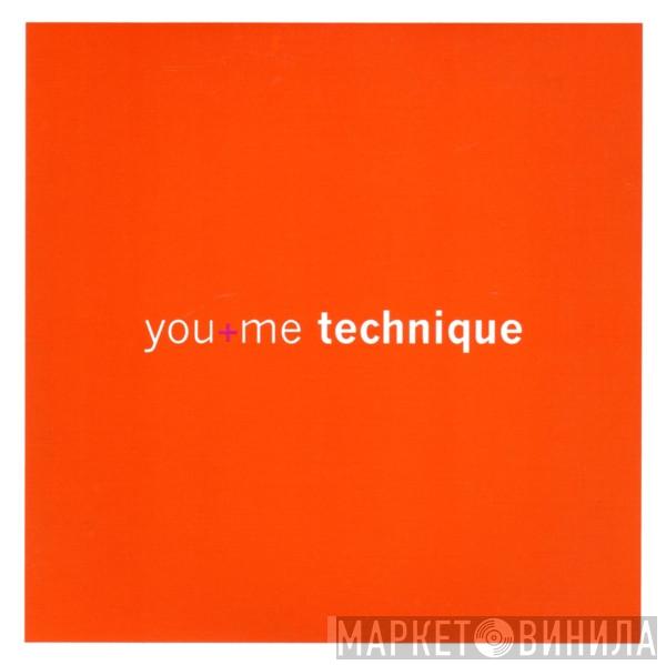 Technique - You+Me
