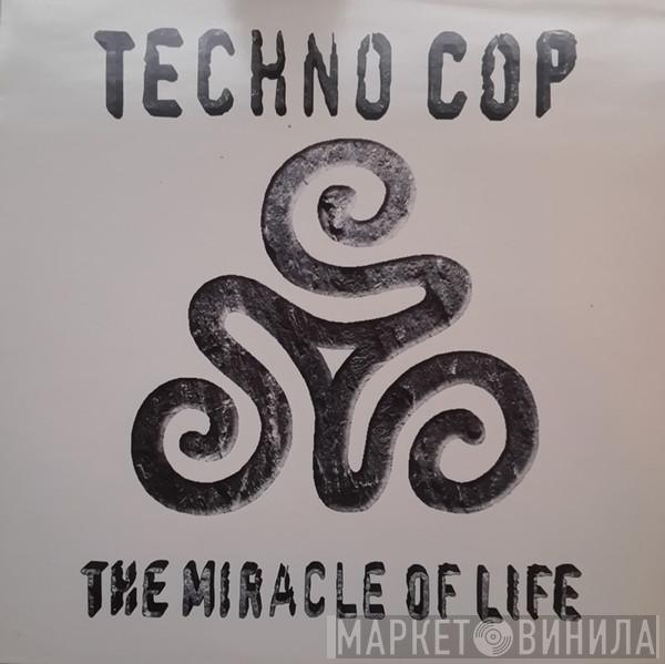 Techno Cop - The Miracle Of Life