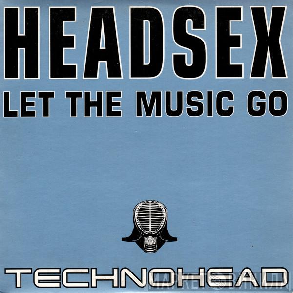 Technohead - Headsex (Let The Music Go)