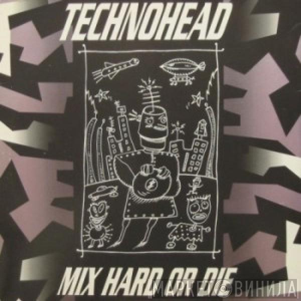  - Technohead - Mix Hard Or Die