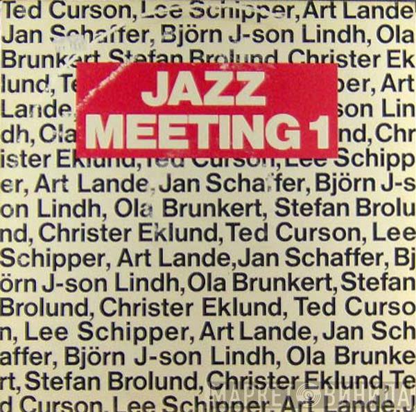 Ted Curson, Lee Schipper, Art Lande, Janne Schaffer, Björn J:Son Lindh, Ola Brunkert, Stefan Brolund, Christer Eklund - Jazz Meeting 1