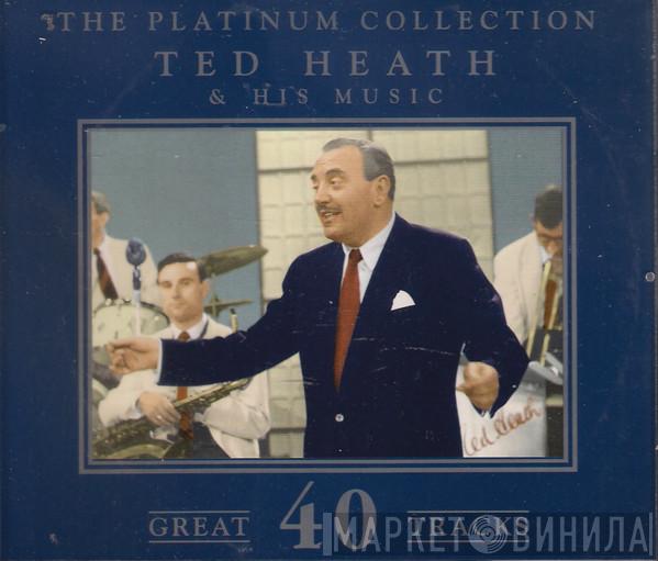 Ted Heath And His Music - 40 Great Tracks