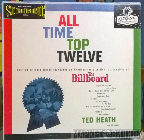  Ted Heath And His Music  - All Time Top Twelve