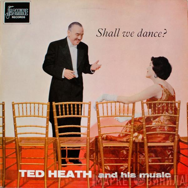 Ted Heath And His Music - Shall We Dance