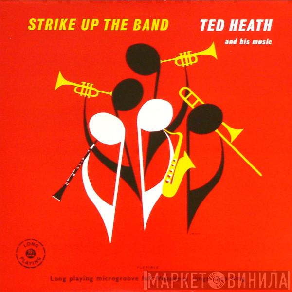 Ted Heath And His Music - Strike Up The Band