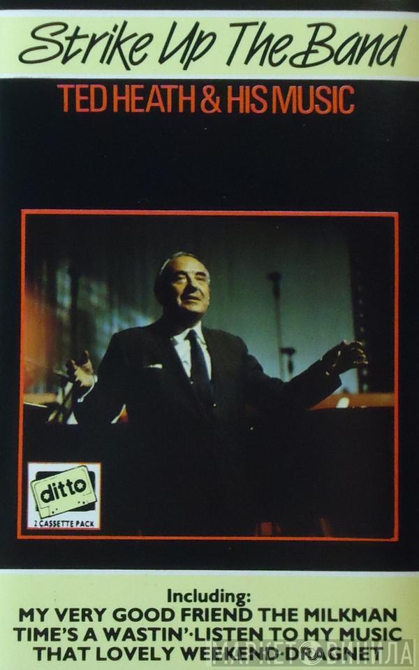 Ted Heath And His Music - Strike Up The Band