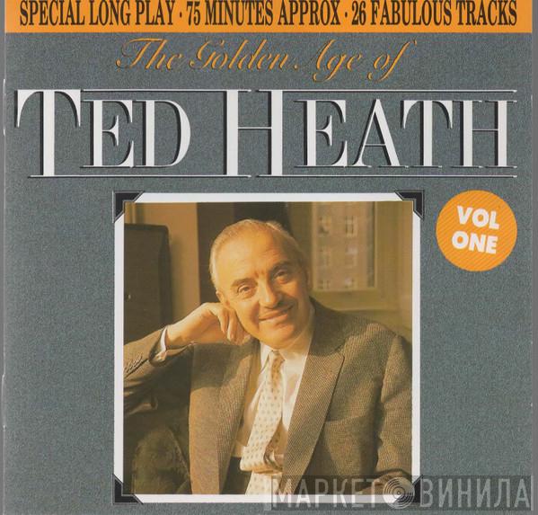 Ted Heath - The Golden Age Of Ted Heath (Vol One)
