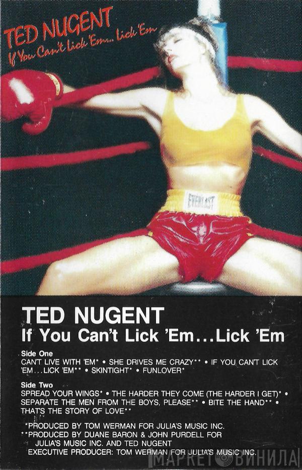 Ted Nugent - If You Can't Lick 'Em... Lick 'Em