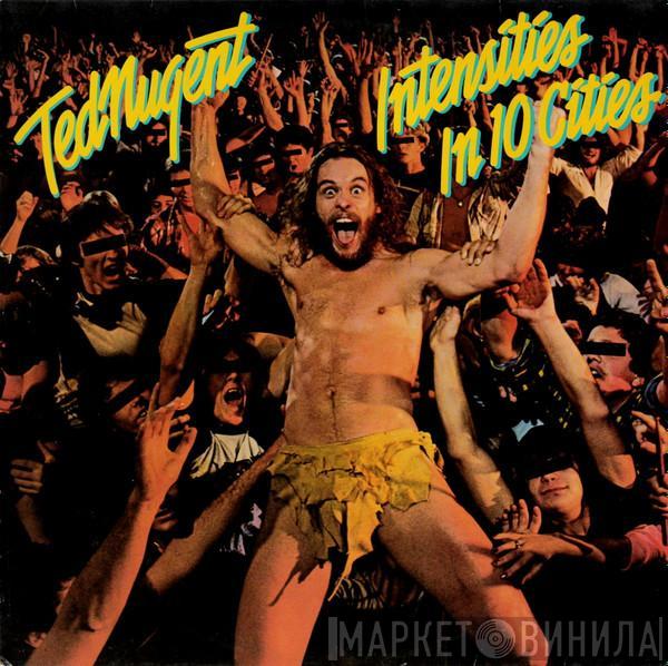  Ted Nugent  - Intensities In 10 Cities