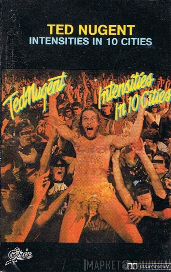  Ted Nugent  - Intensities In 10 Cities