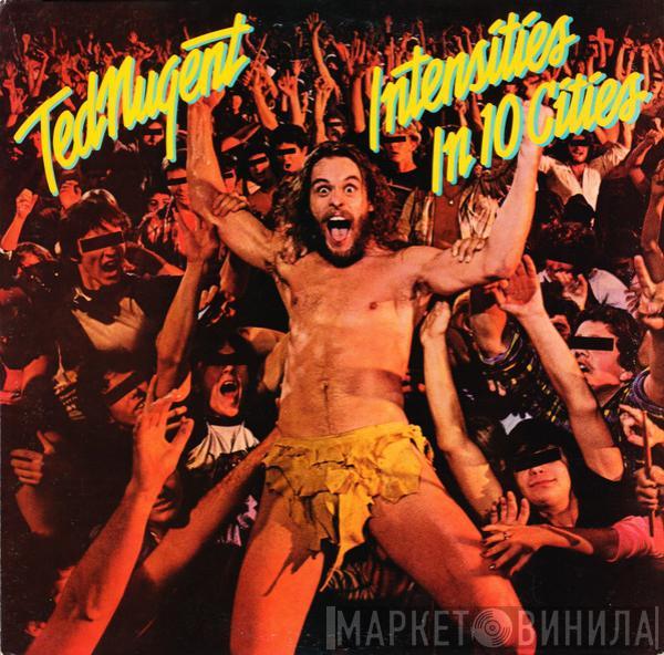Ted Nugent - Intensities In 10 Cities