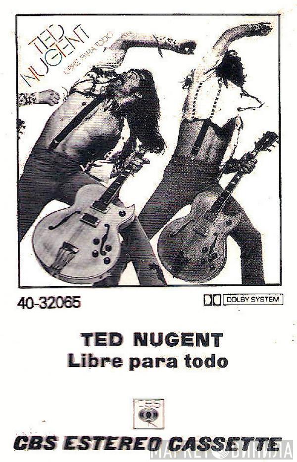  Ted Nugent  - Libre Para Todo