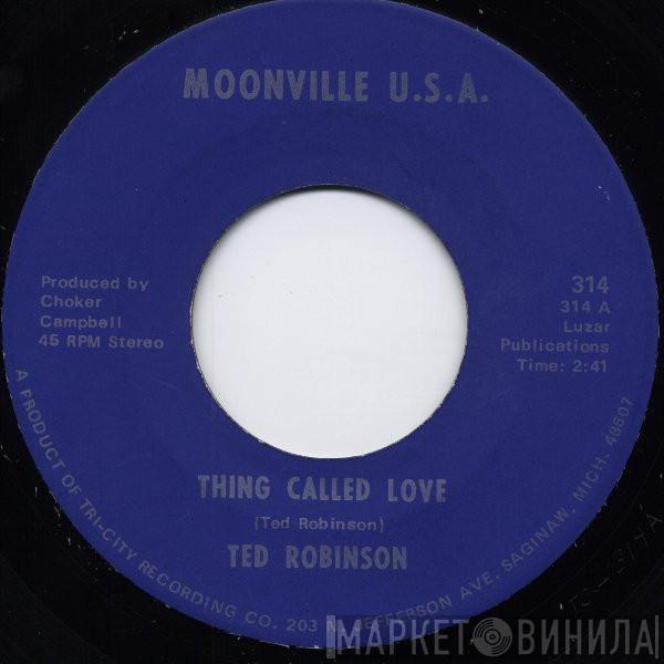 Ted Robinson  - Thing Called Love