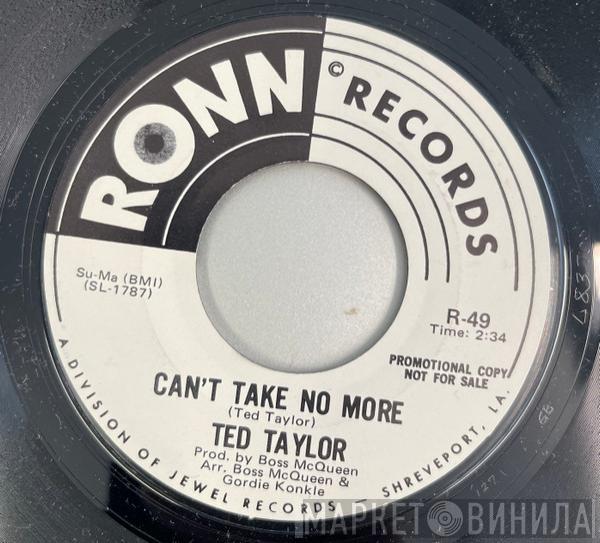 Ted Taylor - Can't Take No More / Singing Man