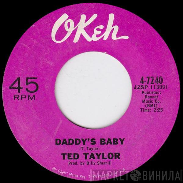 Ted Taylor - Daddy's Baby