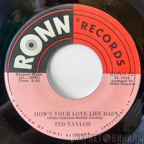 Ted Taylor - How's Your Love Life Baby / (This Is A) Troubled World