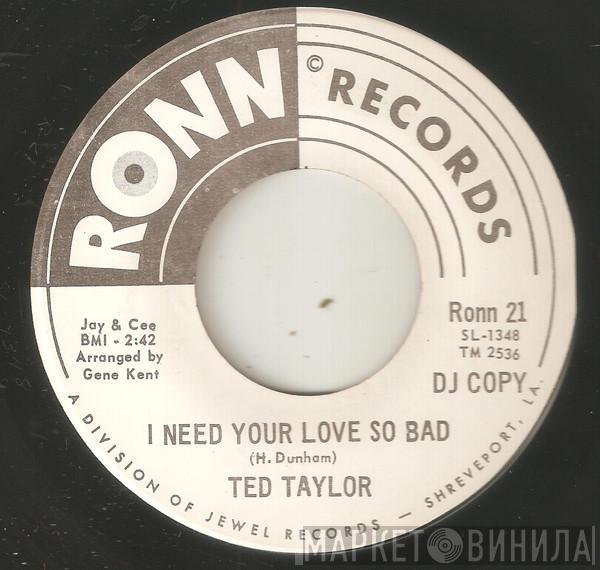 Ted Taylor - I Need Your Love So Bad / Ollie Mae