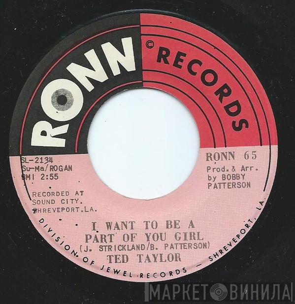 Ted Taylor - I Want To Be A Part Of You Girl / Going In The Hole
