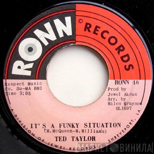 Ted Taylor - It's A Funky Situation / I'm Glad You're Home