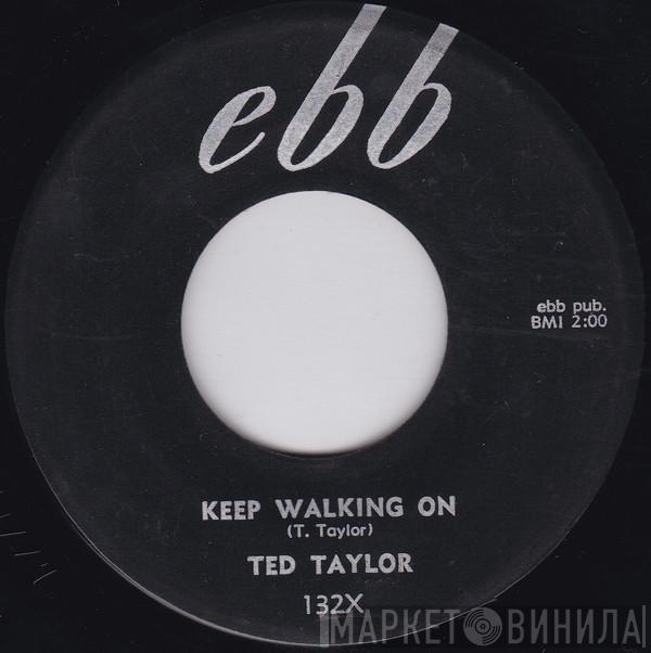 Ted Taylor - Keep Walking On / If I Don't See You Again