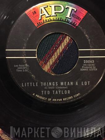 Ted Taylor - Little Things Mean A Lot / My Days And Nights Are So Blue