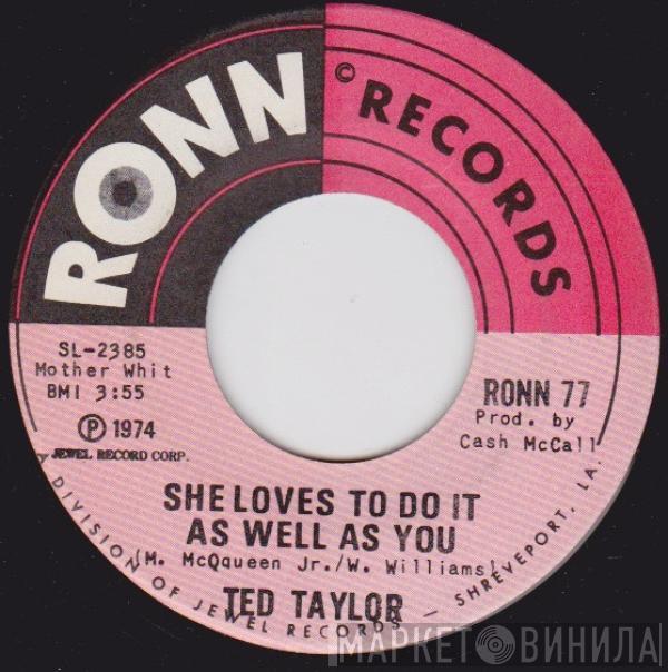 Ted Taylor - She Loves To Do It As Well As You / Ready For The Heartbreak