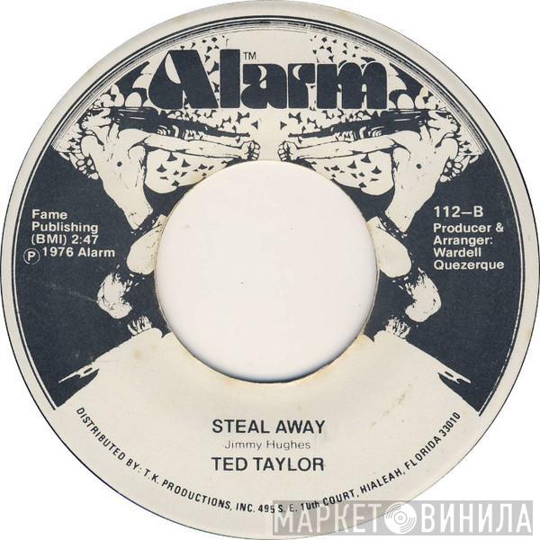 Ted Taylor - Steal Away