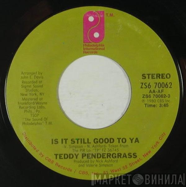 Teddy Pendergrass - Is It Still Good To Ya / Girl You Know