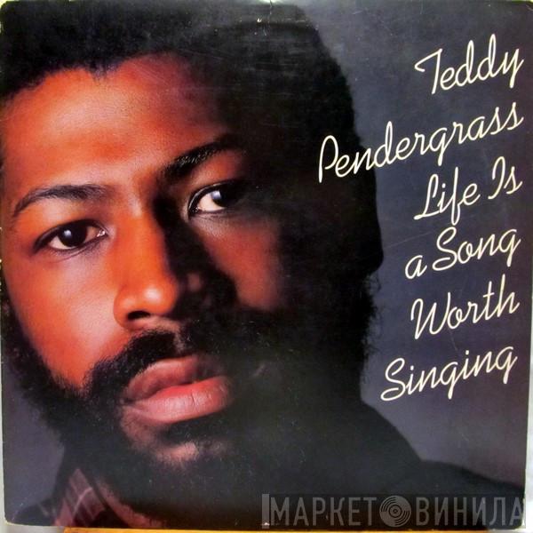 Teddy Pendergrass - Life Is A Song Worth Singing