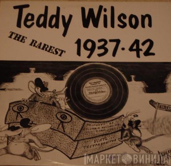 Teddy Wilson - The Rarest 1937-42