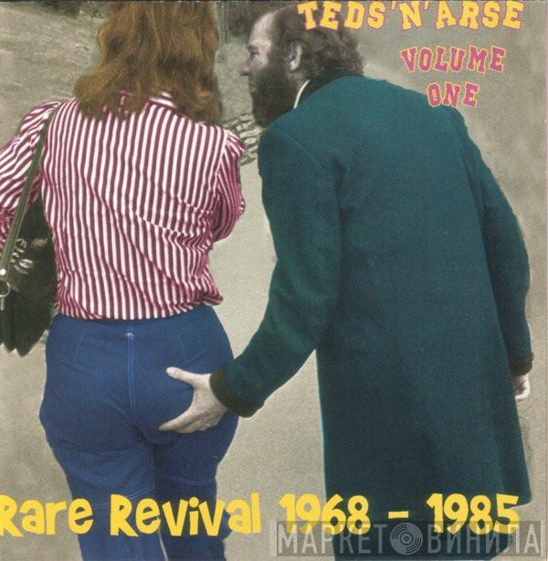  - Teds 'N' Arse Volume One - Rare Revival 1968-1985