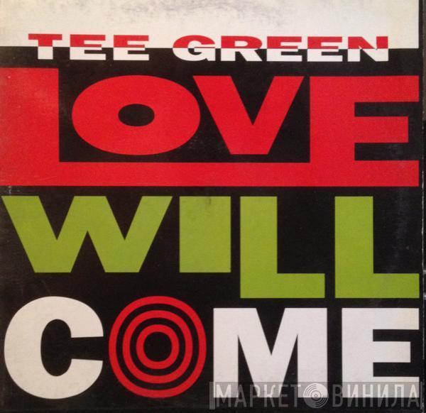 Tee Green - Love Will Come