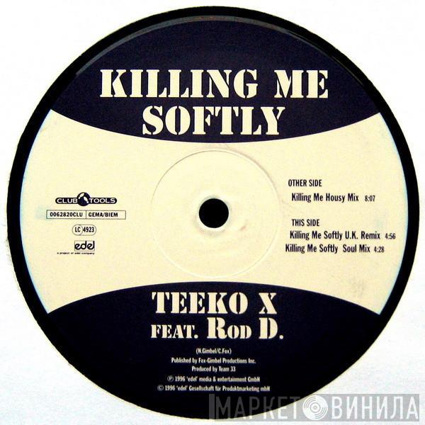 Teeko X, Rod D. - Killing Me Softly