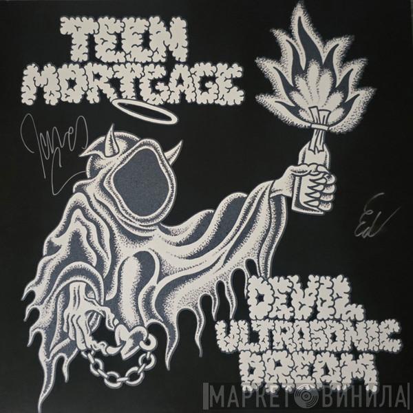 Teen Mortgage - Devil Ultrasonic Dream