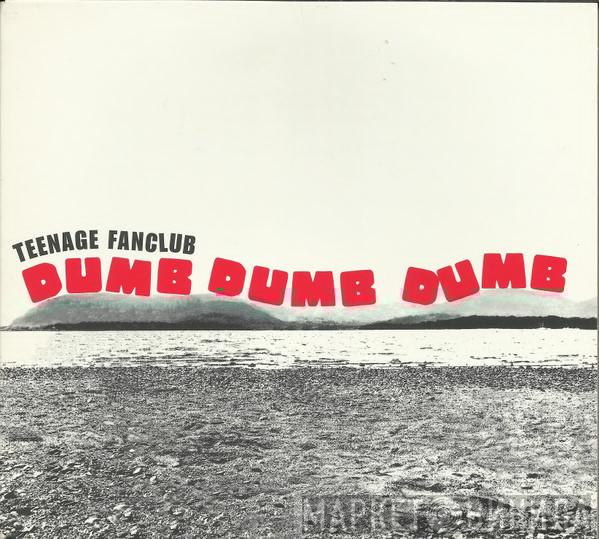 Teenage Fanclub - Dumb Dumb Dumb