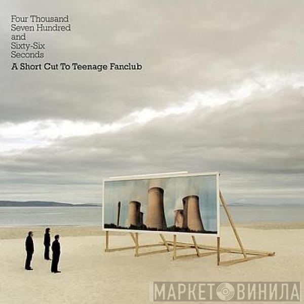 Teenage Fanclub - Four Thousand Seven Hundred And Sixty-Six Seconds - A Short Cut To Teenage Fanclub