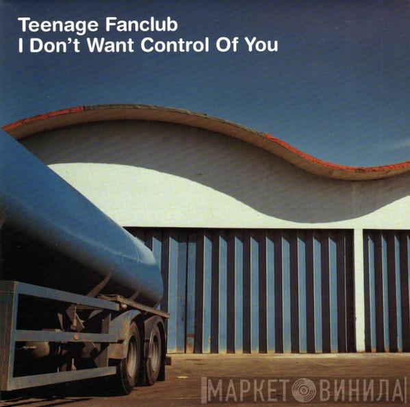 Teenage Fanclub - I Don't Want Control Of You
