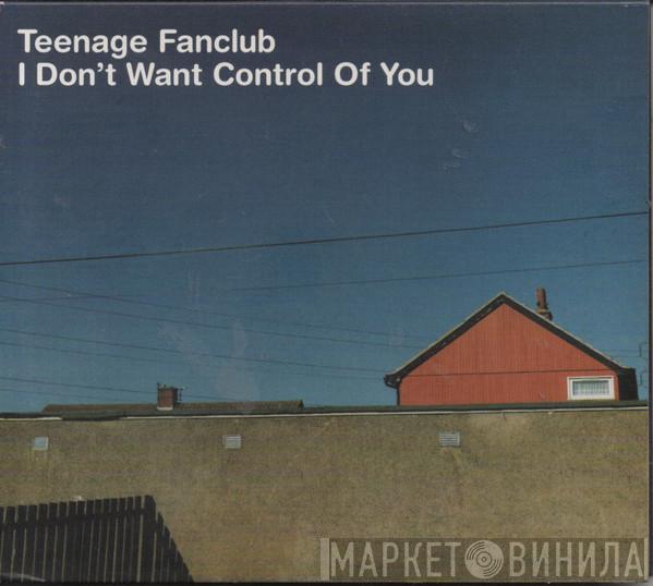 Teenage Fanclub - I Don't Want Control Of You