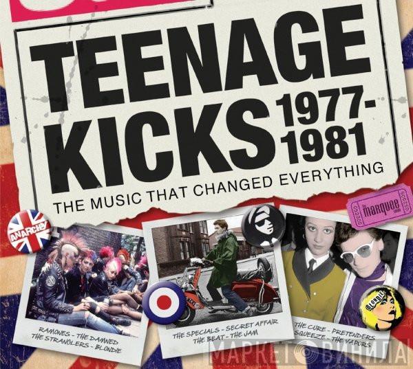  - Teenage Kicks 1977-1981 - The Music That Changed Everything