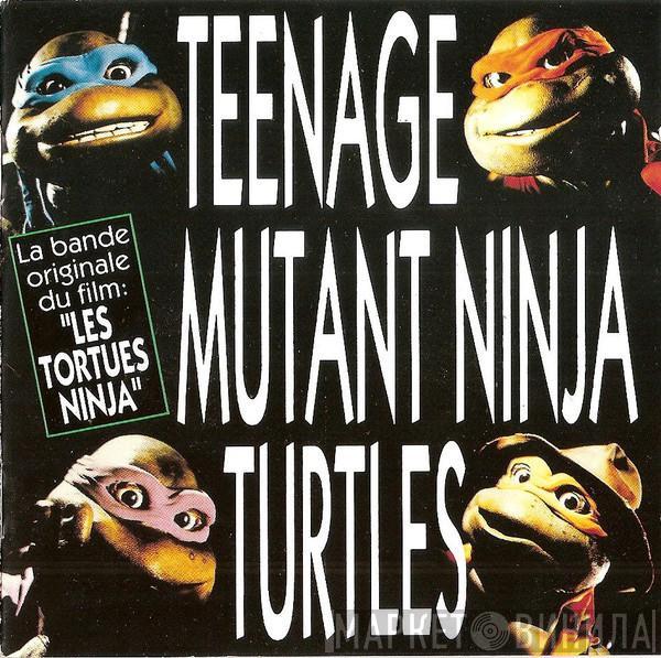  - Teenage Mutant Ninja Turtles (La Bande Original Du Film: "Les Tortues Ninjas")