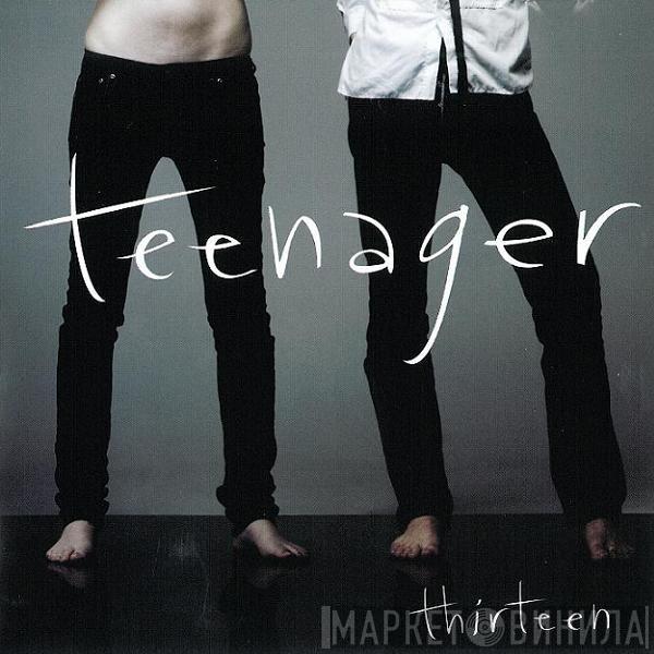 Teenager  - Thirteen