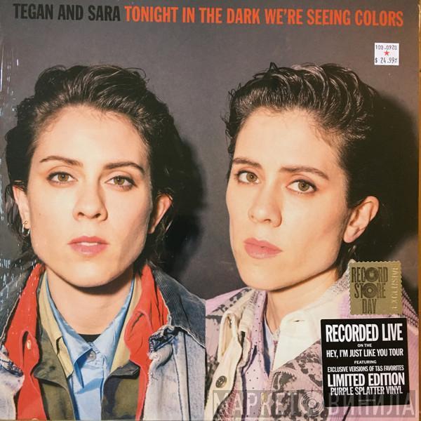 Tegan and Sara - Tonight In The Dark We're Seeing Colors