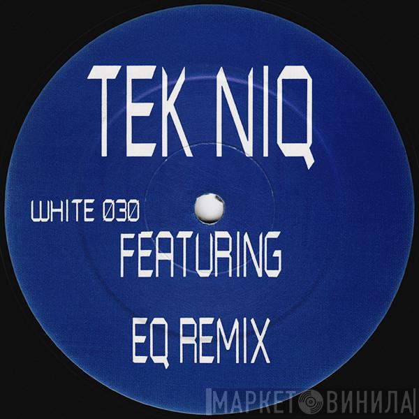 Tekniq - Tek Niq Featuring EQ Remix