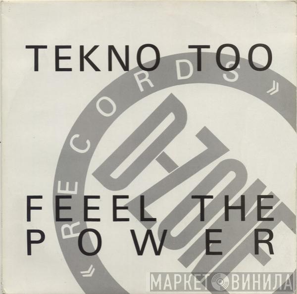 Tekno Too - Feeel The Power