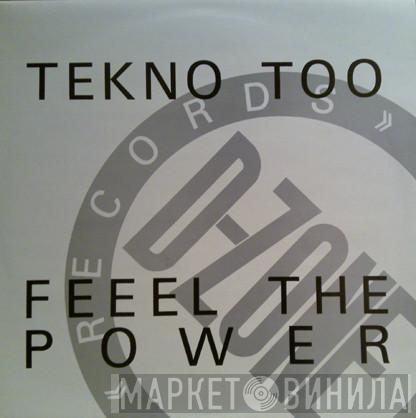  Tekno Too  - Feeel The Power