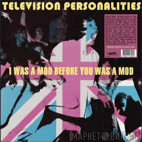 Television Personalities - I Was A Mod Before You Was A Mod 